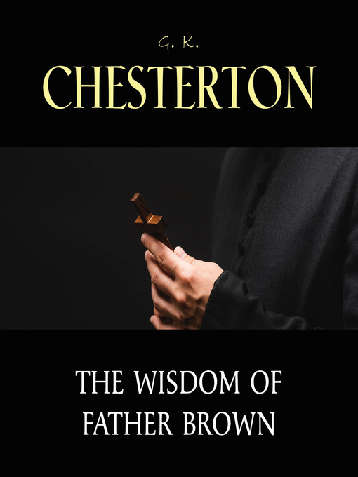 Title details for The Wisdom of Father Brown by G. K. Chesterton - Wait list